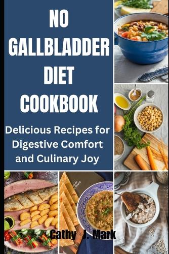 No Gallbladder Diet Cookbook
