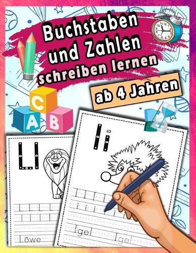 Buchstaben Und Zahlen Schreiben Lernen Ab 4 Jahren: Buchstaben einfach lernen in der Vorschule oder der Grundschule/Buchstaben lernen leicht gemacht/ Ideale Geschenke zur Einschulung
