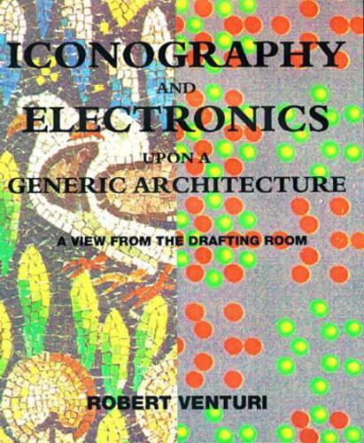 Iconography and Electronics Upon A Generic Architecture: A View from the Drafting Room(Iconography and Electronics Upon A Generic Architecture)
