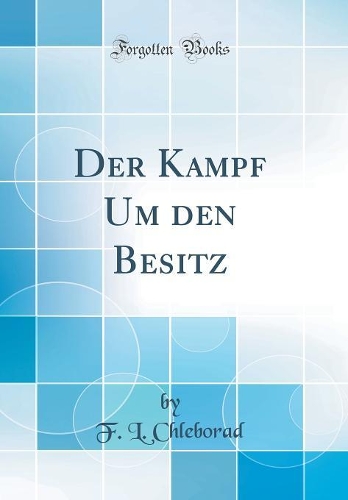 Der Kampf Um den Besitz (Classic Reprint)