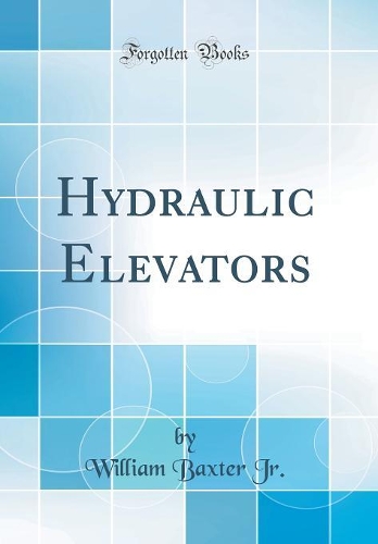 Hydraulic Elevators (Classic Reprint)