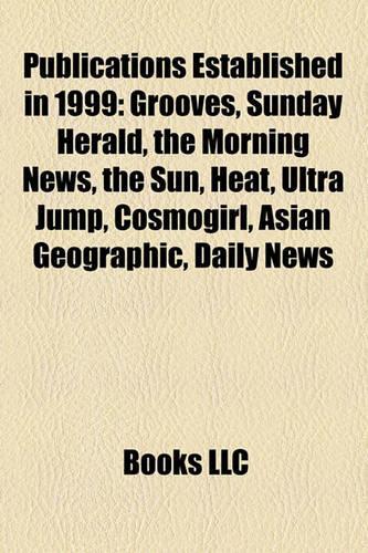 Publications Established in 1999: Grooves, Sunday Herald, the Morning News, Metro, Asian American Action Fund, Guardian.Co.UK, Heat, the Sun(English)