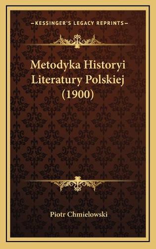 Metodyka Historyi Literatury Polskiej (1900)