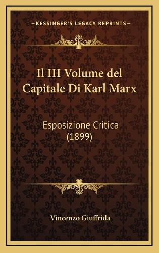 Il III Volume del Capitale Di Karl Marx: Esposizione Critica (1899)
