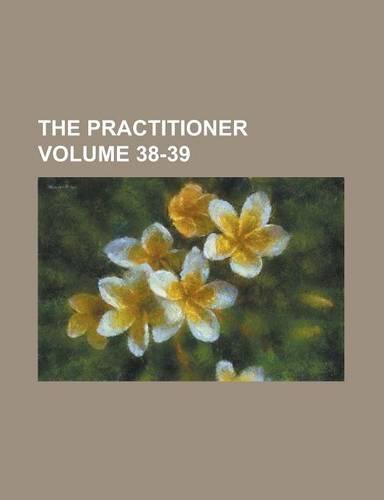 The Practitioner Volume 38-39