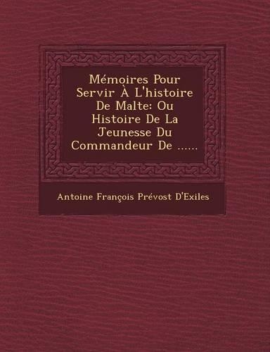 Memoires Pour Servir A L'Histoire de Malte