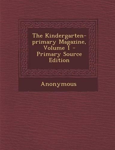 The Kindergarten-Primary Magazine, Volume 1