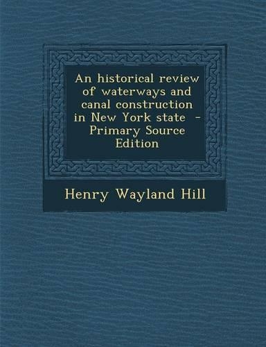 An Historical Review of Waterways and Canal Construction in New York State