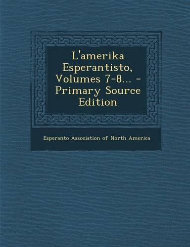 L'Amerika Esperantisto, Volumes 7-8... - Primary Source Edition