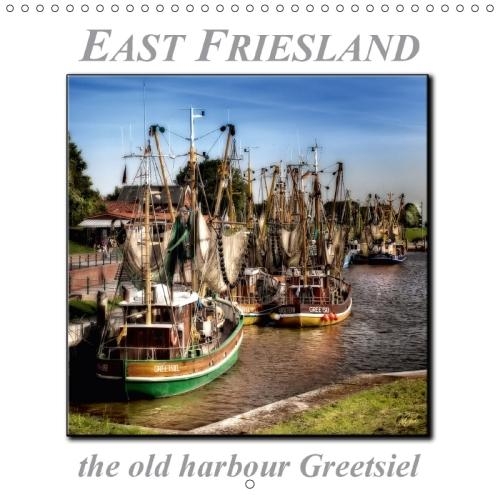 East Friesland - the Old Harbour Greetsiel 2018: Peter Roder Presents a Selection of His Spellbinding Pictures of East Friesland's Old Harbour Greetsiel(Calvendo Nature)