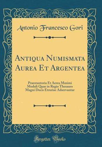 Antiqua Numismata Aurea Et Argentea