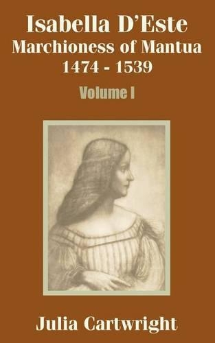 Isabella D'Este: Marchioness of Mantua 1474 - 1539 (Volume One)(English)