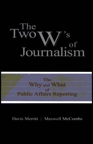 The Two W's of Journalism: The Why and What of Public Affairs Reporting