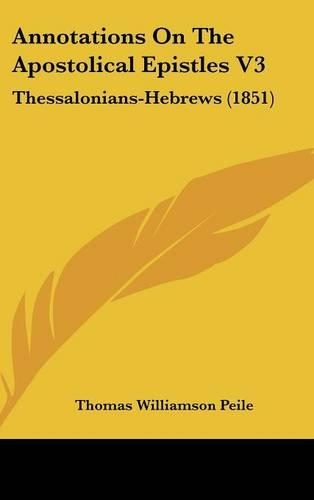 Annotations On The Apostolical Epistles V3: Thessalonians-Hebrews (1851)
