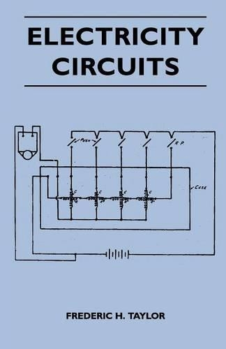 Electricity Circuits - Simply Explained - An Explanation of Electrical Circuits for Lighting, Heating and Power, Bells, Indicators and Telephones