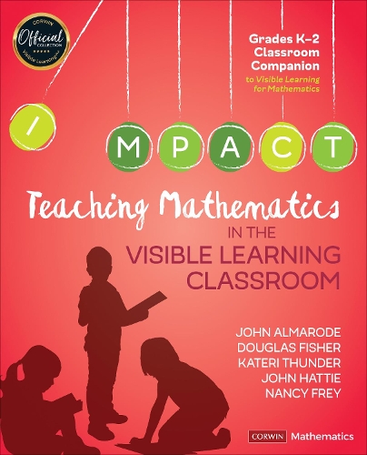 Teaching Mathematics in the Visible Learning Classroom, Grades K-2: (Corwin Mathematics Series)