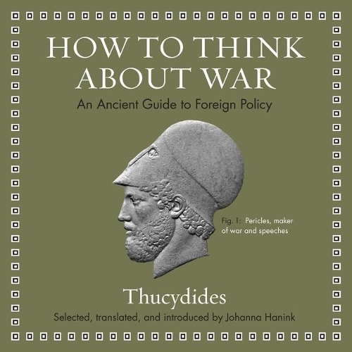 How to Think about War: An Ancient Guide to Foreign Policy