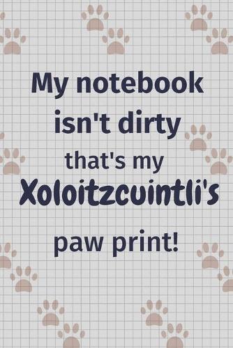 My notebook isn't dirty that's my Xoloitzcuintli's paw print!