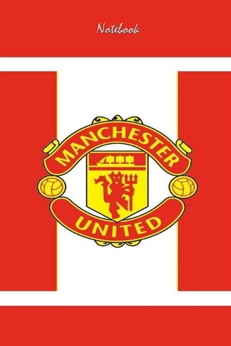 Manchester United 25: Notebook Football Gifts For Men And Boys MANCHESTER UNITED FANS: Lined Notebook / Journal Gift, 120 Pages, 6x9, Soft Cover, Matte Finish