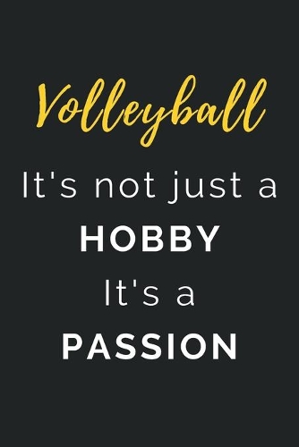 Volleyball It's not just a Hobby It's a Passion