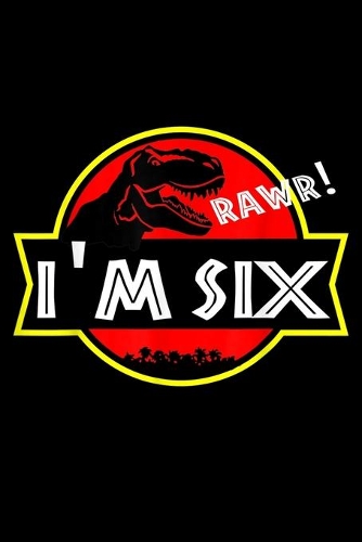 rawr! I'm six