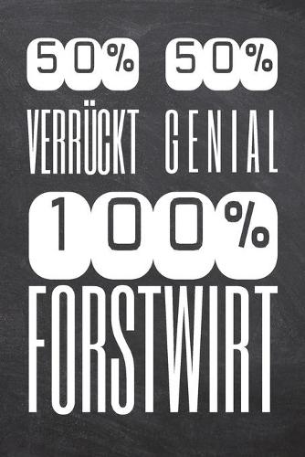 50% Verrückt 50% Genial 100% Forstwirt