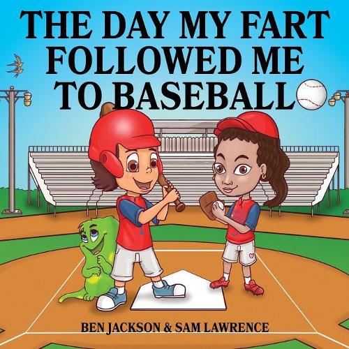 The Day My Fart Followed Me To Baseball: (8 My Little Fart)