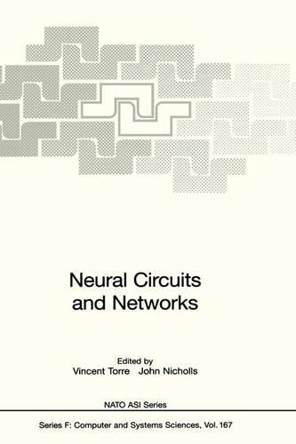 Neural Circuits and Networks: Proceedings of the NATO advanced Study Institute on Neuronal Circuits and Networks, held at the Ettore Majorana Center, Erice, Italy, June 15–27 199(167 NATO ASI Subseries F:)