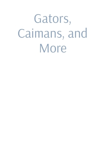 Gators, Caimans, and More