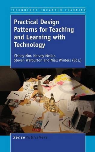 Practical Design Patterns for Teaching and Learning with Technology: (8 Technology Enhanced Learning)