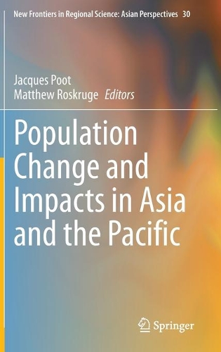 Population Change and Impacts in Asia and the Pacific: (30 New Frontiers in Regional Science: Asian Perspectives)