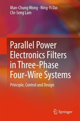 Parallel Power Electronics Filters in Three-Phase Four-Wire Systems: Principle, Control and Design