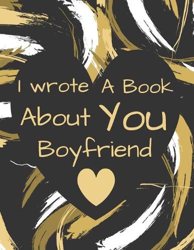i wrote a book about you boyfriend: things i love about you book boyfriend