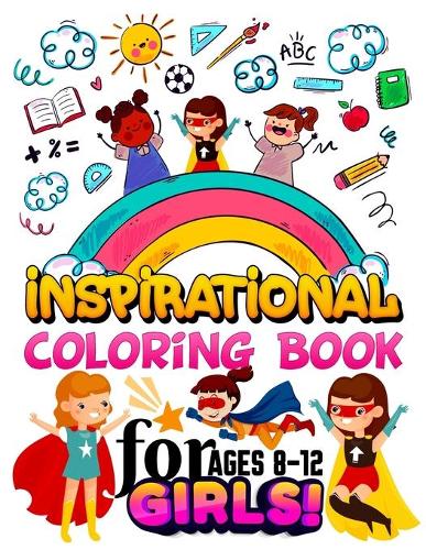 Inspirational Coloring Book for Girls Ages 8-12