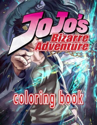 Jojo bizarre adventure coloring book: Perfect Anime Coloring Books for jojo fans and Adults, Teenagers
