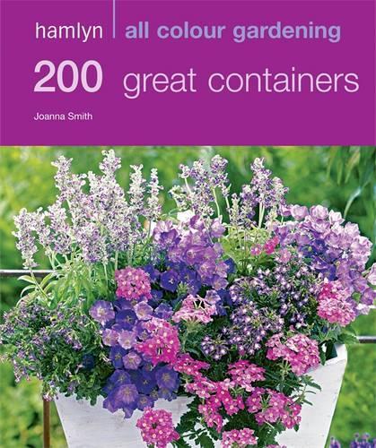 200 Great Containers: Hamlyn All Colour Gardening