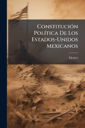 ConstituciÃ3n PolÃ-tica De Los Estados-Unidos Mexicanos
