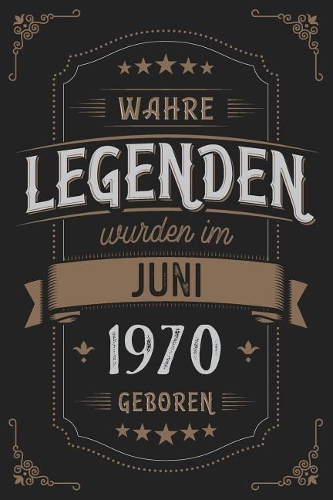 Wahre Legenden wurden im Juni 1970 geboren