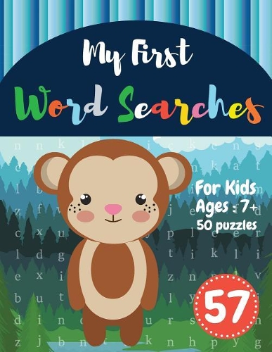 My First Word Searches: 50 Large Print Word Search Puzzles: wordsearch books for kids activity workbooks Ages 7 8 9+ Monkey Design (Vol.57)(57 Kids Word Search Books)