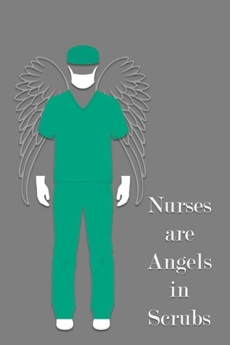 Nurses are Angels in Scrubs
