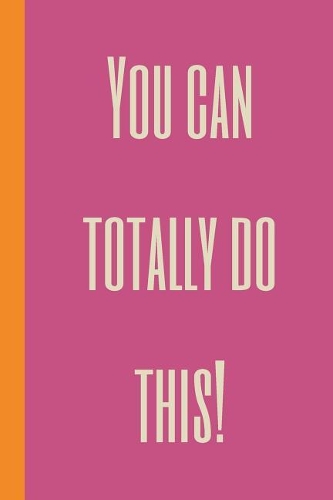 You Can Totally Do This!