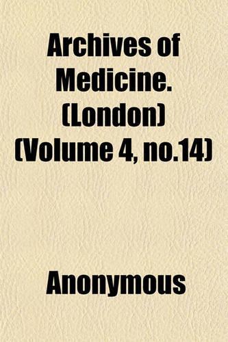 Archives of Medicine. (London) (Volume 4, No.14): (English)