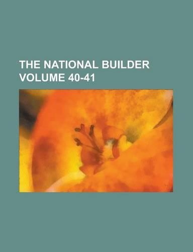 The National Builder Volume 40-41: (English)