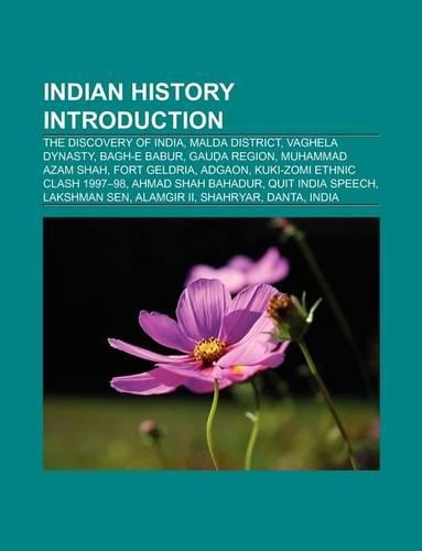 Indian History Introduction: The Discovery of India, Bagh-E Babur, Muhammad Azam Shah, Noakhali Genocide, Ahmad Shah Bahadur, Bara Culture(English)