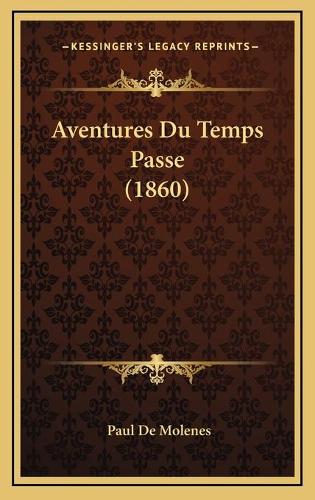 Aventures Du Temps Passe (1860): (French)