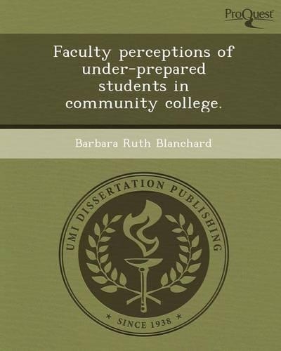 Faculty Perceptions of Under-Prepared Students in Community College: (English)