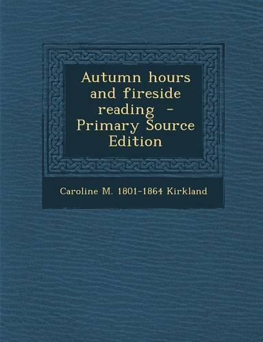 Autumn Hours and Fireside Reading: (English)