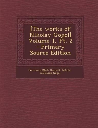 [The Works of Nikolay Gogol] Volume 1, PT. 2 - Primary Source Edition