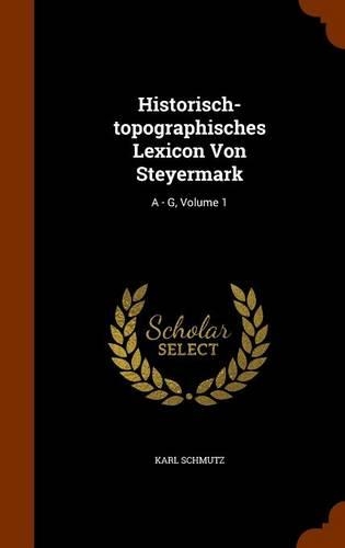 Historisch-topographisches Lexicon Von Steyermark
