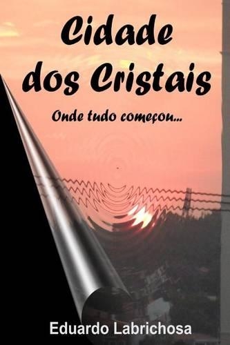 Cidade DOS Cristais - Onde Tudo Comecou...